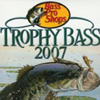 Bass Pro Shop's Trophy Bass 2007